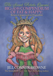 Sweet Potato Queens' Big-Ass Compendium of Fat & Happy