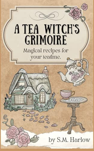 Tea Witch's Grimoire: Magical recipes for your teatime