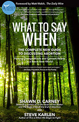What to Say When: The Complete New Guide to Discussing Abortion