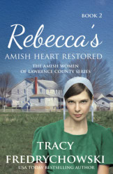 Rebecca's Amish Heart Restored: An Amish Fiction Christian Novel