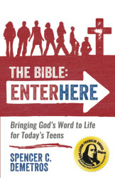 Bible: Enter Here: Bringing God's Word to Life for Today's Teens