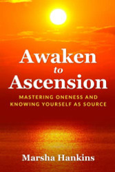 Awaken to Ascension: Mastering Oneness and Knowing Yourself as Source