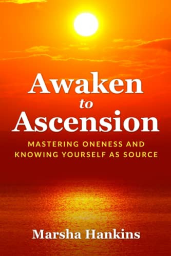 Awaken to Ascension: Mastering Oneness and Knowing Yourself as Source