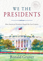 We the Presidents: How American Presidents Shaped the Last Century