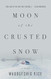 Moon of the Crusted Snow: A Novel