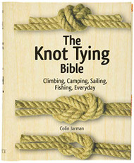 Knot Tying Bible: Climbing Camping Sailing Fishing Everyday