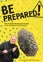 Be Prepared!: The Frankie MacDonald Guide to Life the Weather and Everything