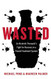 Wasted: An Alcoholic Therapist's Fight for Recovery in a Flawed Treatment System