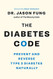 Diabetes Code: Prevent and Reverse Type 2 Diabetes Naturally