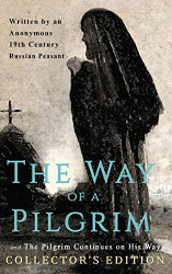 Way of a Pilgrim and The Pilgrim Continues on His Way: Collector's Edition