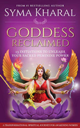Goddess Reclaimed: 13 Initiations to Unleash Your Sacred Feminine Power