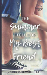 Summer I Fell for My Best Friend: A Sweet Heart-Felt Summer Romance