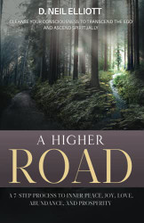 Higher Road: Cleanse Your Consciousness to Transcend the Ego and