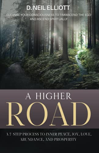 Higher Road: Cleanse Your Consciousness to Transcend the Ego and