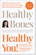 Healthy Bones Healthy You! Build Strong Vibrant Bones Naturally
