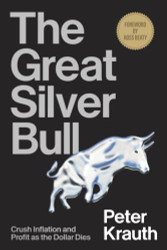 Great Silver Bull: Crush Inflation and Profit as the Dollar Dies