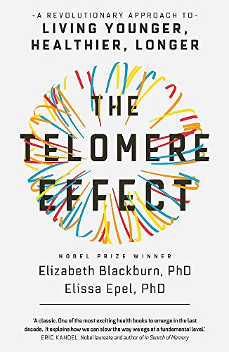 Telomere Effect: A Revolutionary Approach to Living Younger Healthier Longer