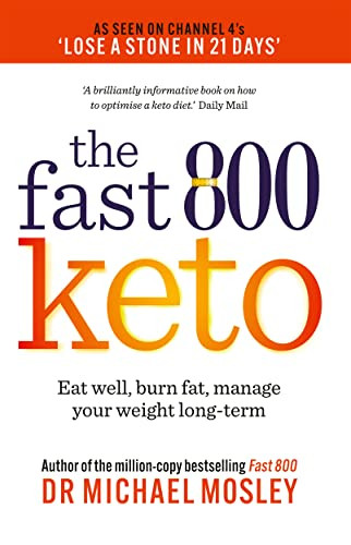 Fast 800 Keto: Eat well burn fat manage your weight long-term