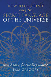 How to Co-Create Using the Secret Language of the Universe