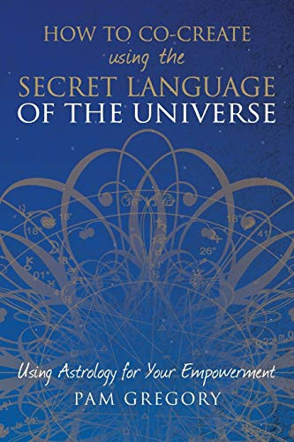 How to Co-Create Using the Secret Language of the Universe