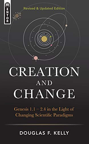 Creation And Change: Genesis 1:1-2:4 in the Light of Changing Scientific Paradigms