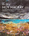 Art of Moy Mackay: An inspirational guide to painting with