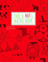 This is Not a Maths Book A Graphic Activity Book /anglais