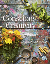 Conscious Creativity: Look Connect Create