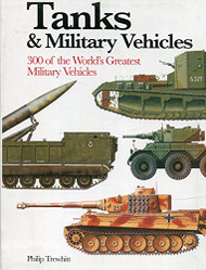 Tanks & Military Vehicles: 300 of the World's Greatest Military Vehicles