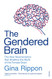 Gendered Brain: The new neuroscience ha shaers he myh of