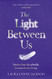 LIGHT BETWEEN US THE