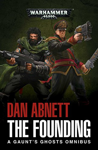 Founding: A Gaunt's Ghosts Omnibus