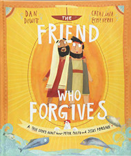 Friend Who Forgives Storybook: A true story about how Peter
