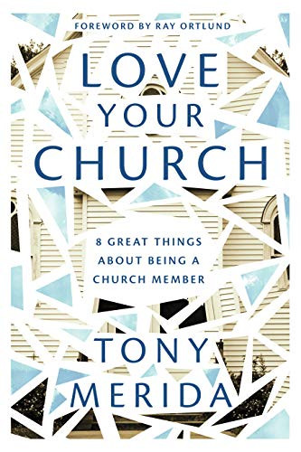 Love Your Church: 8 Great Things About Being a Church Member