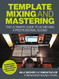 Template Mixing and Mastering: The Ultimate Guide to Achieving a