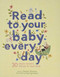 Read to Your Baby Every Day: 30 classic nursery rhymes to read aloud