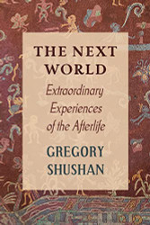 Next World: Extraordinary Experiences of the Afterlife
