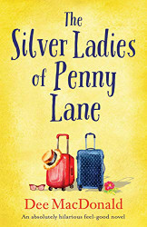 Silver Ladies of Penny Lane: An absolutely hilarious feel good novel