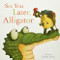 See You Later Alligator Picture Storybooks