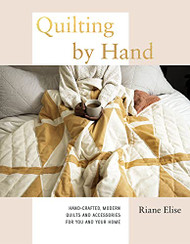 Quilting by Hand: Hand-Crafted Modern Quilts and Accessories for