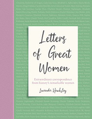 Letters of Great Women: Extraordinary Correspondence from