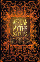African Myths & Tales: Epic Tales (Gothic Fantasy)