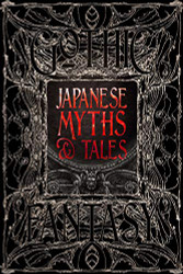 Japanese Myths & Tales: Epic Tales (Gothic Fantasy)