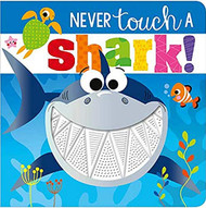 Never Touch a Shark (Touch and Feel)