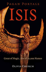 Pagan Portals - Isis: Great of Magic She of 10000 Names