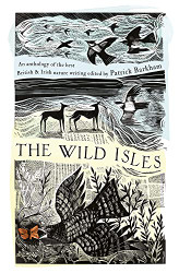 Wild Isles: An Anthology of the Best of British and Irish Nature Writing