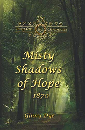 Misty Shadows Of Hope: 1870 (The Bregdan Chronicles)