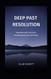 Deep Past Resolution: Empower your future by resolving your pre-earth past
