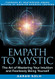 Empath to Mystic: The Art of Mastering Your Intuition and