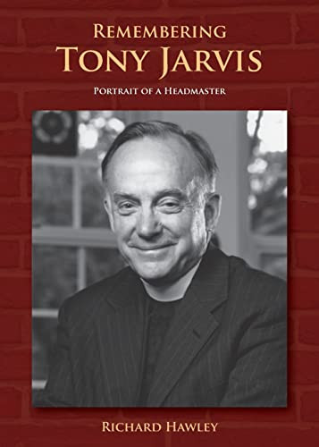 Remembering Tony Jarvis: Portrait of a Headmaster